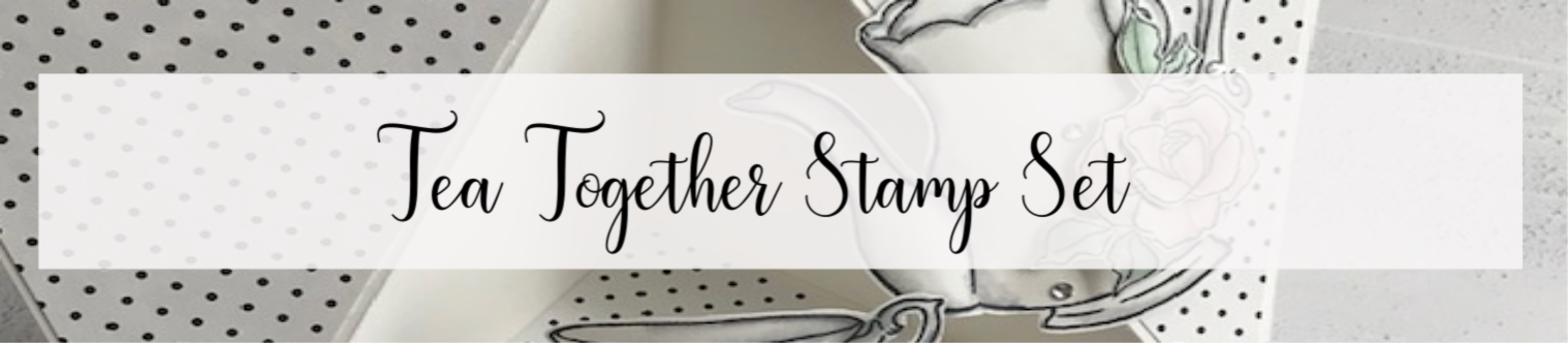 Time for Tea with Tea Together Stamp Set. Stampin’ Up!